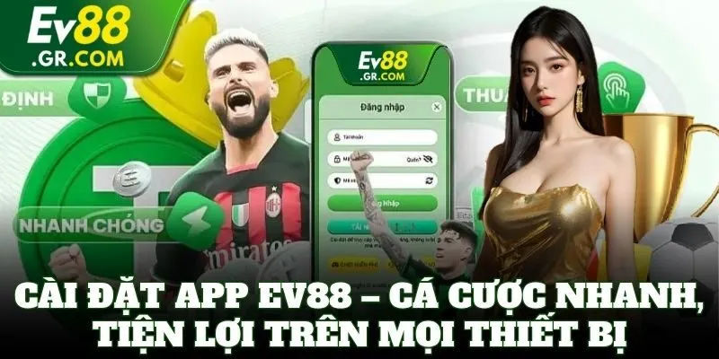 EV88 Mobile app  – Cài đặt nhanh, cược liền tay