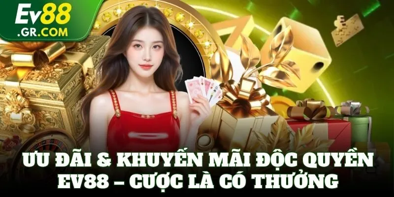 Nhận thưởng siêu tốc cùng nhiều sự kiện khuyến mãi tại EV88